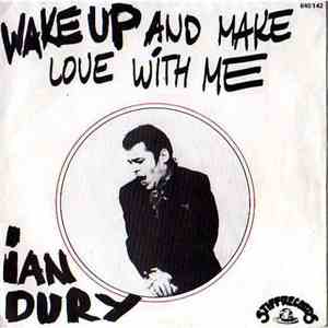 Ian Dury - Wake Up And Make Love With Me