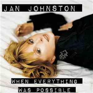 Jan Johnston - When Everything Was Possible