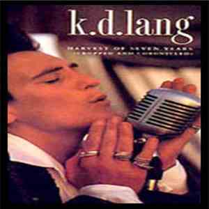 k.d.lang - Harvest Of Seven Years (Cropped And Chronicled)