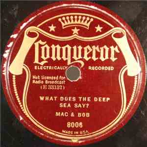 Mac & Bob - What Does The Deep Sea Say? / When The Roses Bloom Again