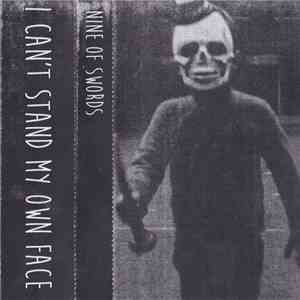 Nine Of Swords - I Can't Stand My Own Face