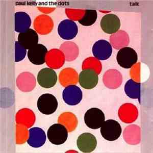 Paul Kelly And The Dots - Talk
