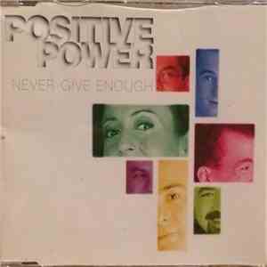 Positive Power - Never Give Enough