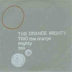 The Orange Mighty Trio - The Orange Mighty Trio