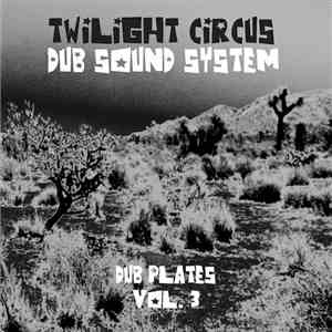 Twilight Circus Dub Sound System - Dub Plates Vol. 3