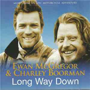 Ewan McGregor & Charley Boorman - Long Way Down (Music From The TV Series)