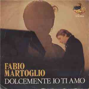 Fabio Martoglio - Dolcemente Ti Amo / Matto Di Te