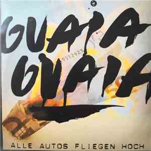 Guaia Guaia - Alle Autos Fliegen Hoch