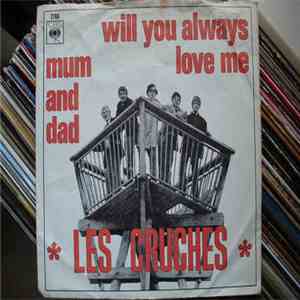Les Cruches - Will You Always Love Me / Mum And Dad