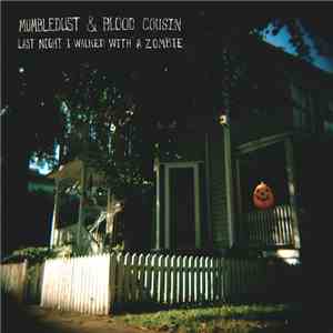mumbledust & Blood Cousin - Last Night I Walked With A Zombie
