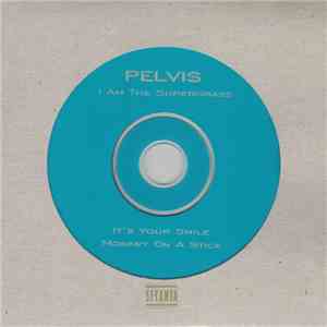 Pelvis - I Am The Supergrass