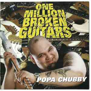 Popa Chubby - One Million Broken Guitars