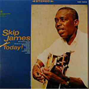 Skip James - Skip James Today!