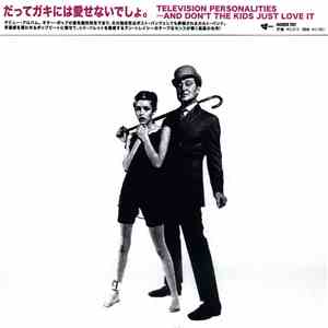 Television Personalities - ...And Don't The Kids Just Love It