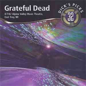 The Grateful Dead - Dick's Picks 32: 8/7/82 Alpine Valley Music Theatre, Ea ...
