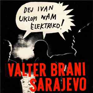 Valter Brani Sarajevo - Dej Ivan, Uklopi Nam Elektriko