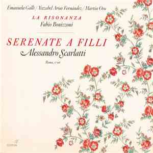 Alessandro Scarlatti - La Risonanza / Fabio Bonizzoni - Serenate A Filli