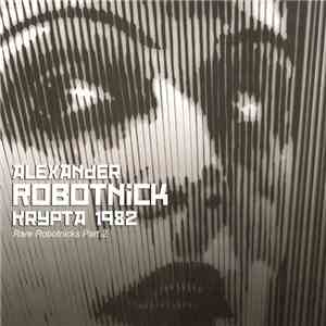 Alexander Robotnick - Krypta 1982 (Rare Robotnicks Part 2)