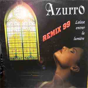 Azurro - Laisse Entrer La Lumière (Remix 99)
