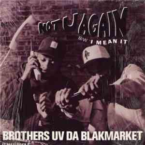 Brothers Uv Da Blakmarket - Not U Again