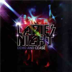 Demo  And Cease - Ladies Night