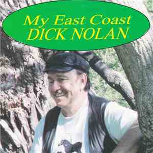 Dick Nolan  - My East Coast