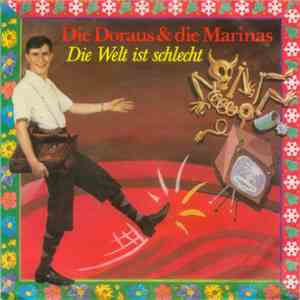 Die Doraus Und Die Marinas - Die Welt Ist Schlecht
