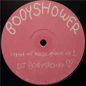 DJ Bodyshower - Legend Of House Groove Vol 1