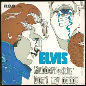 Elvis Presley - Don't Cry Daddy / Rubberneckin'