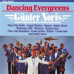 Günter Noris And His Dance-Orchestra - Dancing Evergreens