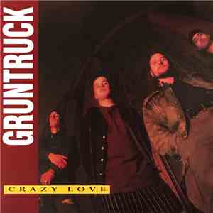 Gruntruck - Crazy Love