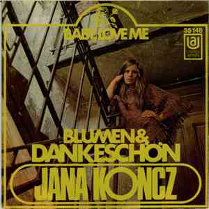 Jana Koncz - Blumen & Dankeschön / Baby, Love Me