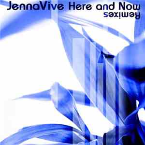 JennaVive - Here And Now (Remixes)