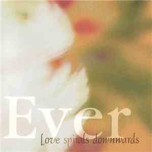 Love Spirals Downwards - Ever