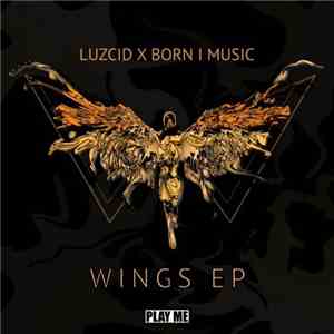 Luzcid X Born I Music - Wings EP