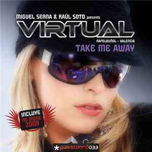 Miguel Serna & Raúl Soto presents Virtual  - Take Me Away
