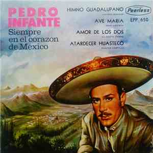 Pedro Infante - Siempre En El Corazón De México