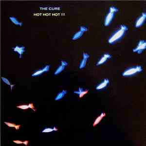 The Cure - Hot Hot Hot!!!