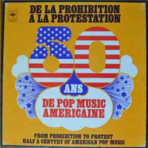 Various - De la prohibition à la protestation - 50 ans de pop music américa ...