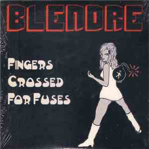 Blendre - Fingers Crossed For Fuses