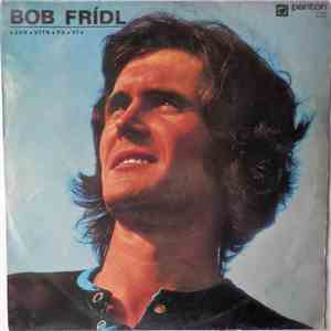 Bob Frídl - Jen Vítr To Ví