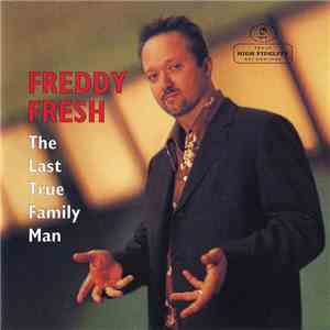 Freddy Fresh - The Last True Family Man