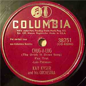 Kay Kyser And His Orchestra - Chug-A-Lug (The Drink It Down Song) / Willya  ...