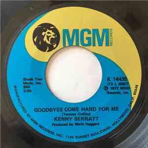 Kenny Serratt - Goodbyes Come Hard For Me /  The Man Who Picked The Wildwoo ...