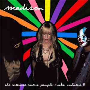 Madison  - The Remixes Some People Make: Volume II