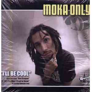 Moka Only - I'll Be Cool