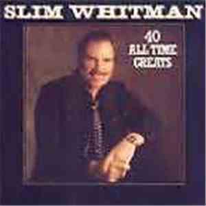 Slim Whitman - 40 All Time Greats