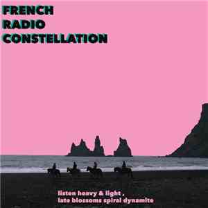 The French Radio Constellation - Listen heavy & light, late blossoms spiral ...