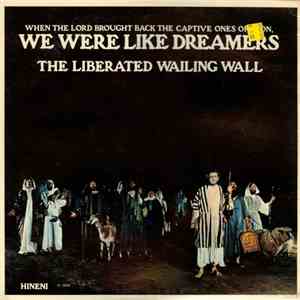 The Liberated Wailing Wall - We Were Like Dreamers