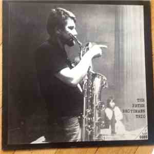 The Peter Brötzmann Trio - For Adolphe Sax